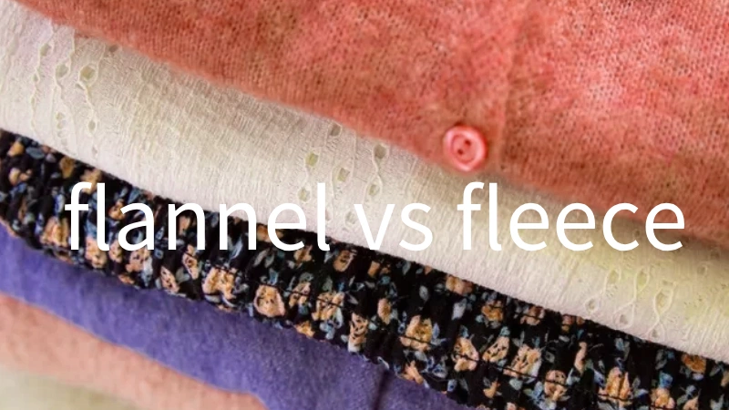 flannel vs fleece